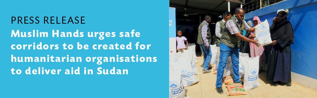 Press Release: ͵ urges safe corridors to be created for humanitarian organisations to deliver aid in Sudan